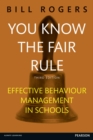 You Know the Fair Rule : Strategies for positive and effective behaviour management and discipline in schools - Book