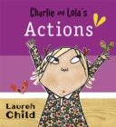Charlie and Lola: Charlie and Lola's Actions : Board Book - Book