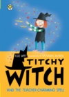 Titchy Witch and the Teacher-Charming Spell - eBook