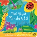 Mad About Minibeasts! Board Book - Book