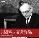 Night They Tried To Kidnap The Prime Minister, The (BBC R4) - eAudiobook