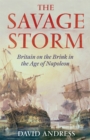 The Savage Storm : Britain on the Brink in the Age of Napoleon - Book
