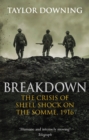 Breakdown : The Crisis of Shell Shock on the Somme - eBook