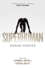 Superhuman : Life at the Extremes of Mental and Physical Ability - Book