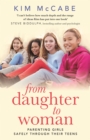 From Daughter to Woman : Parenting girls safely through their teens - eBook