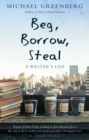 Beg, Borrow, Steal : A Writer's Life - Book