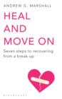 Heal and Move On : Seven Steps to Recovering from a Break-Up - eBook