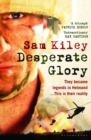 Desperate Glory : At War in Helmand with Britain's 16 Air Assault Brigade - eBook