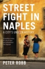 Street Fight in Naples : A City's Unseen History - eBook