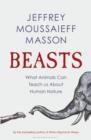 Beasts : What Animals Can Teach Us About Human Nature - Book