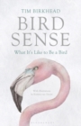 Bird Sense : What it's Like to be a Bird - Book