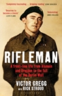 Rifleman : A Front-Line Life from Alamein and Dresden to the Fall of the Berlin Wall - Book