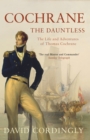 Cochrane the Dauntless : The Life and Adventures of Thomas Cochrane, 1775-1860 - eBook