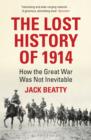 The Lost History of 1914 : How the Great War Was Not Inevitable - eBook