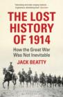 The Lost History of 1914 : How the Great War Was Not Inevitable - Book