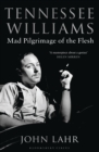 Tennessee Williams : Mad Pilgrimage of the Flesh - Book