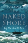 The Naked Shore : Of the North Sea - Book
