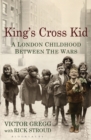 King's Cross Kid : A Childhood between the Wars - Book