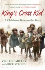 King's Cross Kid : A London Childhood Between the Wars - eBook