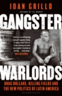 Gangster Warlords : Drug Dollars, Killing Fields, and the New Politics of Latin America - Book