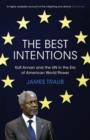 The Best Intentions : Kofi Annan and the UN in the Era of American World Power - eBook