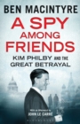 A Spy Among Friends : Kim Philby and the Great Betrayal - Book