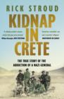 Kidnap in Crete : The True Story of the Abduction of a Nazi General - Book