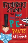 Fizzlebert Stump: The Boy Who Did P.E. in his Pants - eBook
