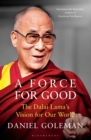 A Force for Good : The Dalai Lama's Vision for Our World - Book