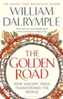 The Golden Road : How Ancient India Transformed the World - Book