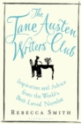 The Jane Austen Writers' Club : Inspiration and Advice from the World’s Best-Loved Novelist - eBook
