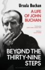 Beyond the Thirty-Nine Steps : A Life of John Buchan - Book