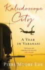 Kaleidoscope City : A Year in Varanasi - Book