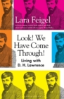 Look! We Have Come Through! : Living With D. H. Lawrence - Book