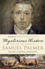 Mysterious Wisdom : The Life and Work of Samuel Palmer - Book
