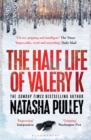 The Half Life of Valery K : THE TIMES HISTORICAL FICTION BOOK OF THE MONTH - Book