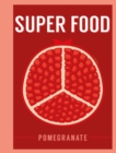Super Food: Pomegranate - Book
