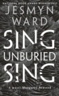 Sing, Unburied, Sing : SHORTLISTED FOR THE WOMEN'S PRIZE FOR FICTION 2018 - Book
