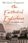 The Existential Englishman : Paris Among the Artists - Book