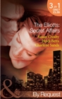 The Elliotts: Secret Affairs : The Forbidden Twin (the Elliotts) / Mr and Mistress (the Elliotts) / Heiress Beware (the Elliotts) - eBook