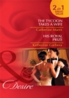 The Tycoon Takes A Wife / His Royal Prize : The Tycoon Takes a Wife / His Royal Prize - eBook
