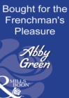 Bought For The Frenchman's Pleasure - eBook