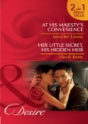 At His Majesty's Convenience / Her Little Secret, His Hidden Heir : At His Majesty's Convenience (Royal Rebels) / Her Little Secret, His Hidden Heir - eBook