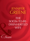 The Soon-To-Be-Disinherited Wife - eBook