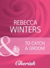 The To Catch A Groom - eBook