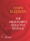 The Millionaire's Seductive Revenge - eBook