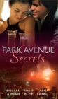 Park Avenue Secrets : Marriage, Manhattan Style (Park Avenue Scandals, Book 4) / Pregnant on the Upper East Side? (Park Avenue Scandals, Book 5) / the Billionaire in Penthouse B (Park Avenue Scandals, - eBook