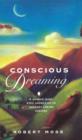 Conscious Dreaming : A Unique Nine-Step Approach to Understanding Dreams - eBook
