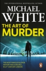 The Art of Murder : a darkly gruesome and compelling crime thriller that will get right under the skin - eBook