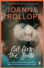Girl From The South : a compelling novel about the changing rules and requirements of modern affairs of the heart from one of Britain’s best loved authors, Joanna Trollope - eBook